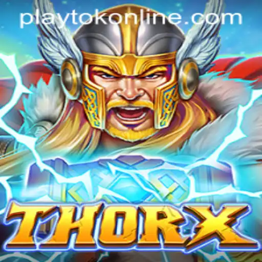 Unleashing the Power of ThorX: The Ultimate Gaming Experience with PLAYTOK ONLINE